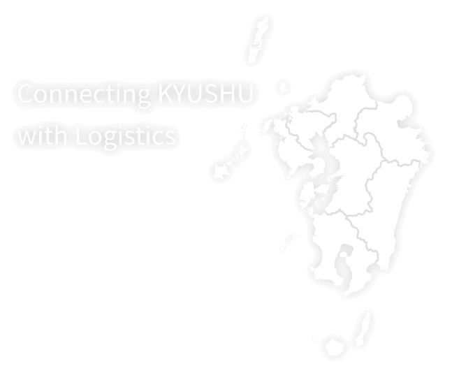 Connecting KYUSHU with Logistics